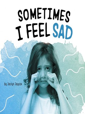 cover image of Sometimes I Feel Sad
